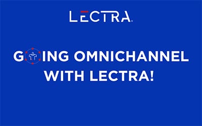 Continua il viaggio di Lectra nell’omnicanalità con ‘Going Omnichannel’