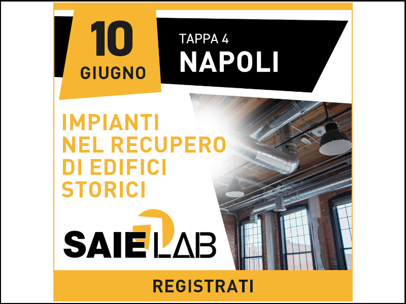 SAIE LAB 2025: a Napoli si parla di impianti nel recupero edilizio storico