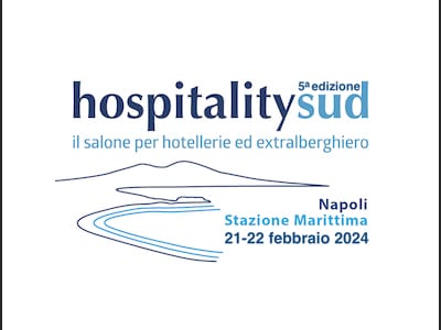 A febbraio, la quinta edizione di HospitalitySud a Napoli